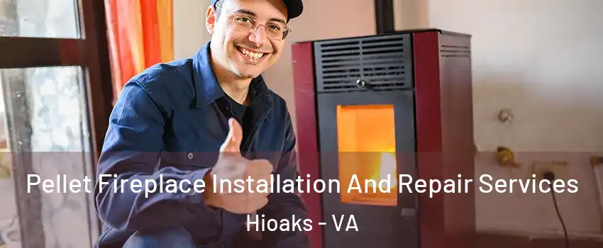 Pellet Fireplace Installation And Repair Services Hioaks - VA