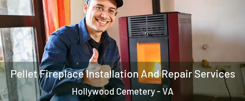 Pellet Fireplace Installation And Repair Services Hollywood Cemetery - VA