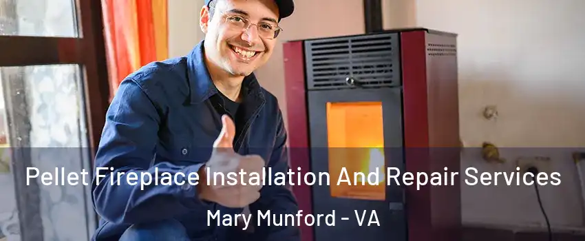 Pellet Fireplace Installation And Repair Services Mary Munford - VA