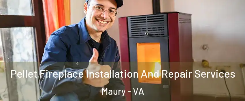 Pellet Fireplace Installation And Repair Services Maury - VA