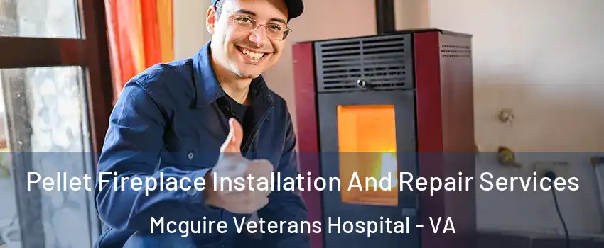 Pellet Fireplace Installation And Repair Services Mcguire Veterans Hospital - VA