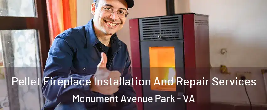 Pellet Fireplace Installation And Repair Services Monument Avenue Park - VA