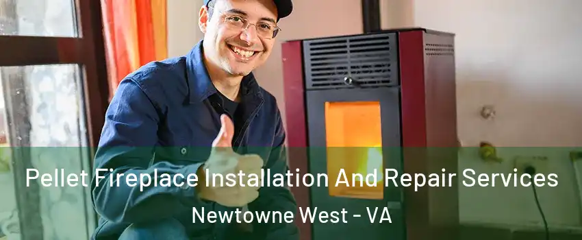 Pellet Fireplace Installation And Repair Services Newtowne West - VA