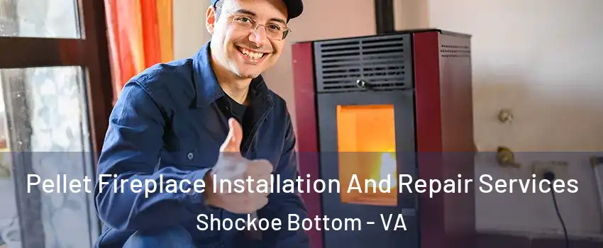 Pellet Fireplace Installation And Repair Services Shockoe Bottom - VA