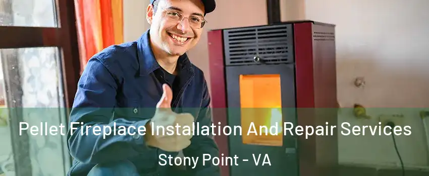 Pellet Fireplace Installation And Repair Services Stony Point - VA