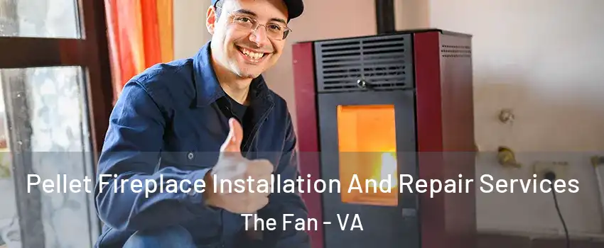 Pellet Fireplace Installation And Repair Services The Fan - VA