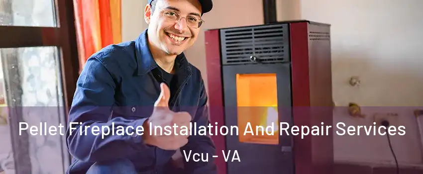 Pellet Fireplace Installation And Repair Services Vcu - VA
