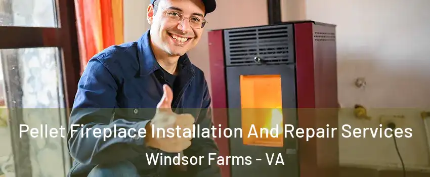 Pellet Fireplace Installation And Repair Services Windsor Farms - VA