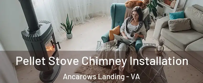 Pellet Stove Chimney Installation Ancarows Landing - VA