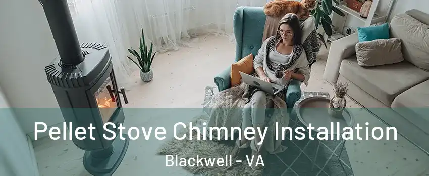 Pellet Stove Chimney Installation Blackwell - VA