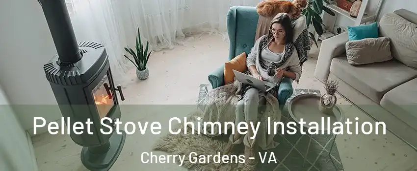 Pellet Stove Chimney Installation Cherry Gardens - VA