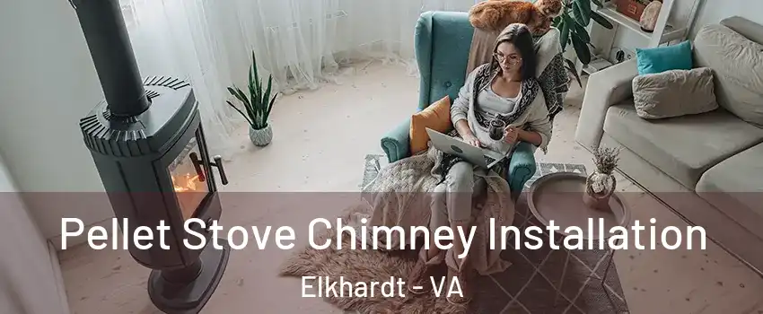 Pellet Stove Chimney Installation Elkhardt - VA
