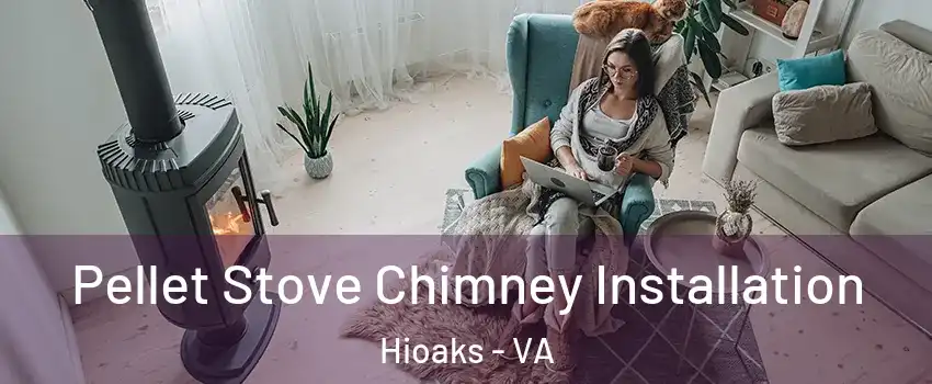 Pellet Stove Chimney Installation Hioaks - VA