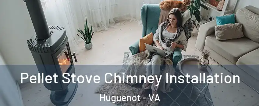 Pellet Stove Chimney Installation Huguenot - VA