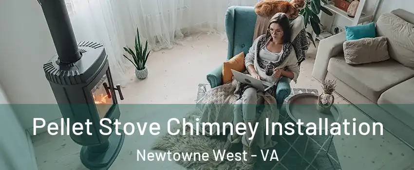 Pellet Stove Chimney Installation Newtowne West - VA