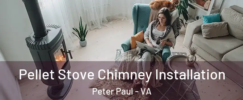 Pellet Stove Chimney Installation Peter Paul - VA