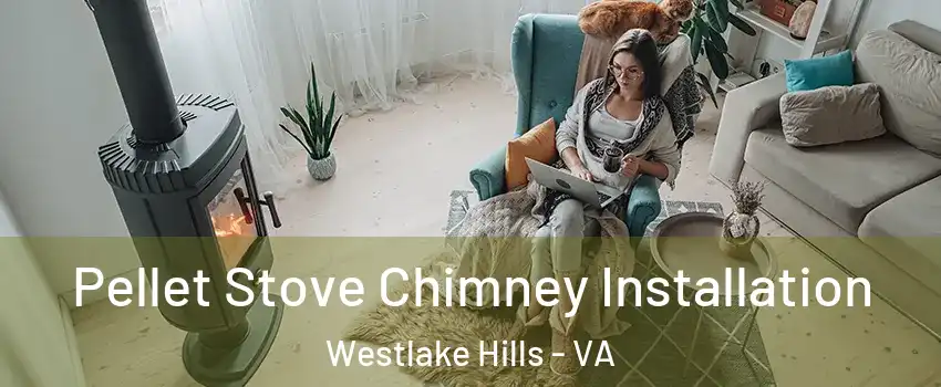 Pellet Stove Chimney Installation Westlake Hills - VA
