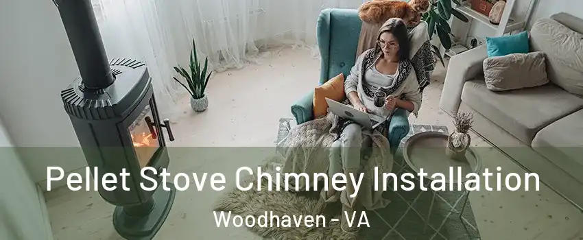 Pellet Stove Chimney Installation Woodhaven - VA