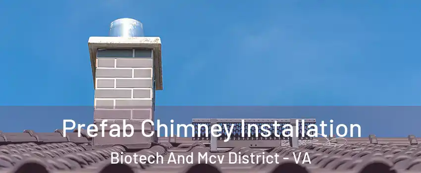 Prefab Chimney Installation Biotech And Mcv District - VA