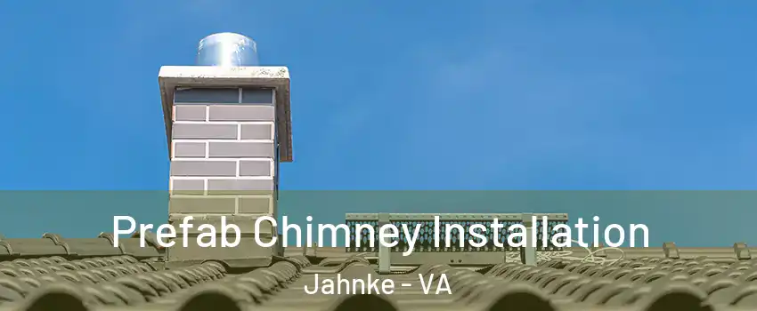 Prefab Chimney Installation Jahnke - VA