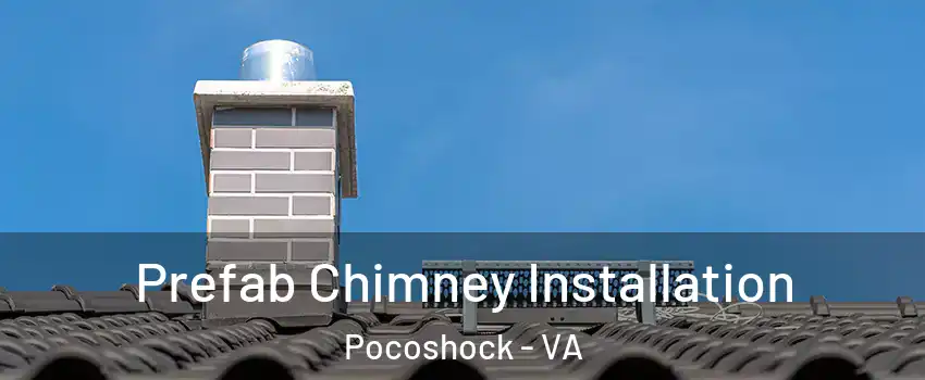 Prefab Chimney Installation Pocoshock - VA