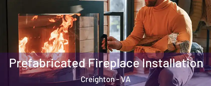 Prefabricated Fireplace Installation Creighton - VA