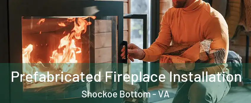Prefabricated Fireplace Installation Shockoe Bottom - VA