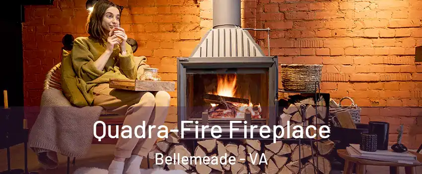 Quadra-Fire Fireplace Bellemeade - VA