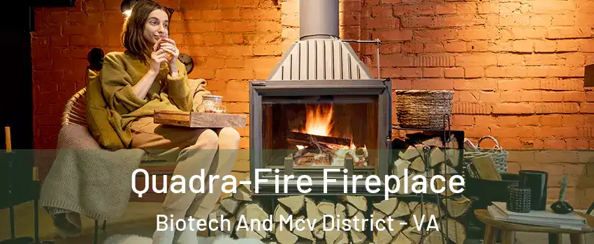 Quadra-Fire Fireplace Biotech And Mcv District - VA