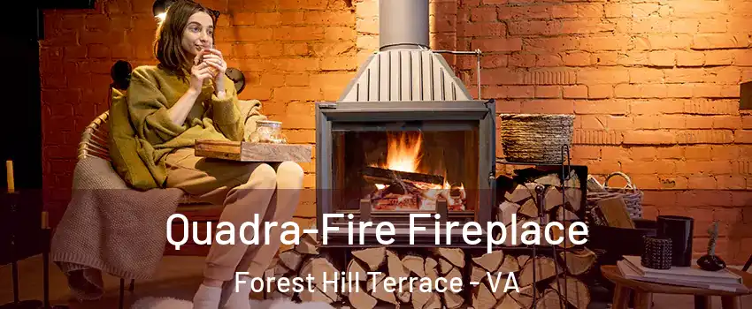 Quadra-Fire Fireplace Forest Hill Terrace - VA