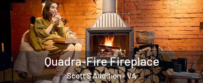 Quadra-Fire Fireplace Scott'S Addition - VA
