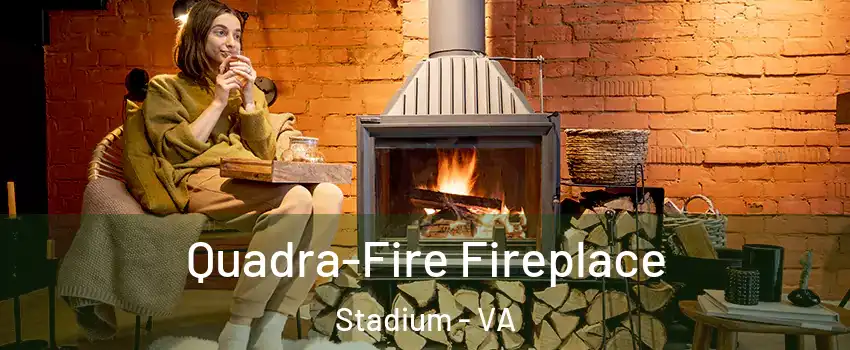 Quadra-Fire Fireplace Stadium - VA