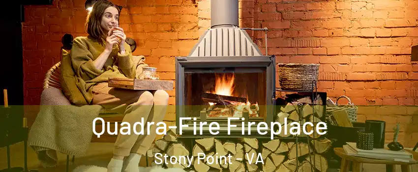 Quadra-Fire Fireplace Stony Point - VA