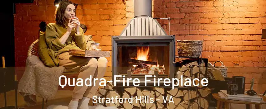 Quadra-Fire Fireplace Stratford Hills - VA
