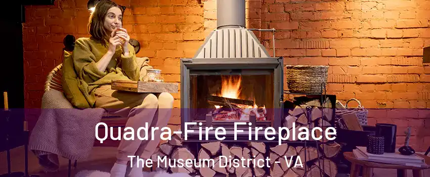 Quadra-Fire Fireplace The Museum District - VA