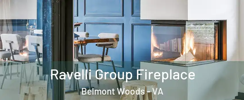 Ravelli Group Fireplace Belmont Woods - VA