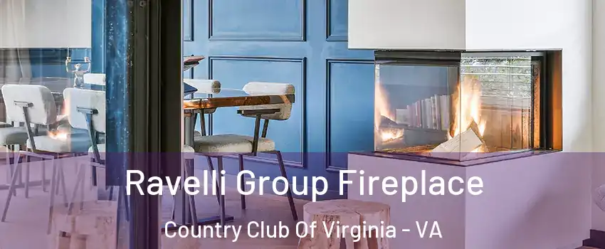 Ravelli Group Fireplace Country Club Of Virginia - VA