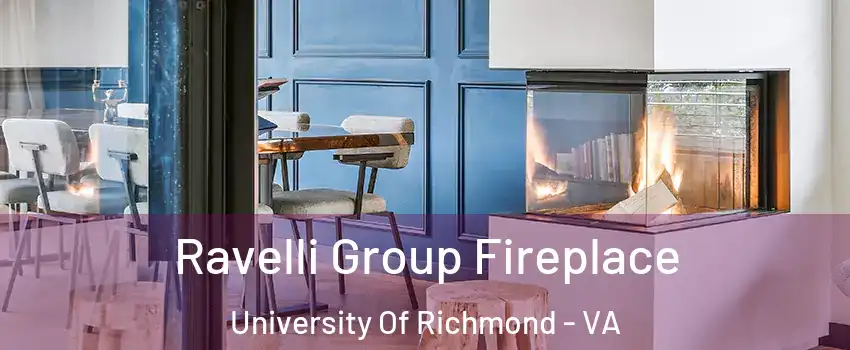 Ravelli Group Fireplace University Of Richmond - VA