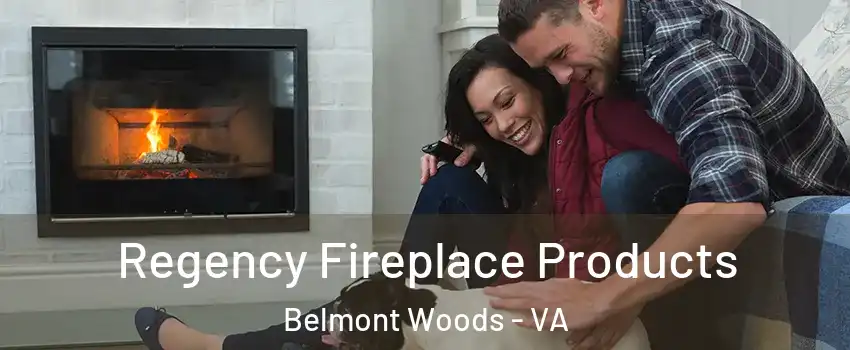 Regency Fireplace Products Belmont Woods - VA