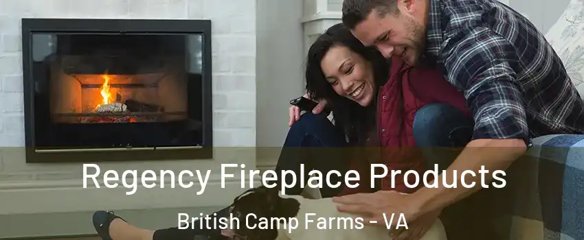 Regency Fireplace Products British Camp Farms - VA