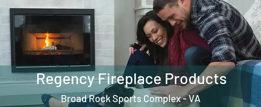 Regency Fireplace Products Broad Rock Sports Complex - VA