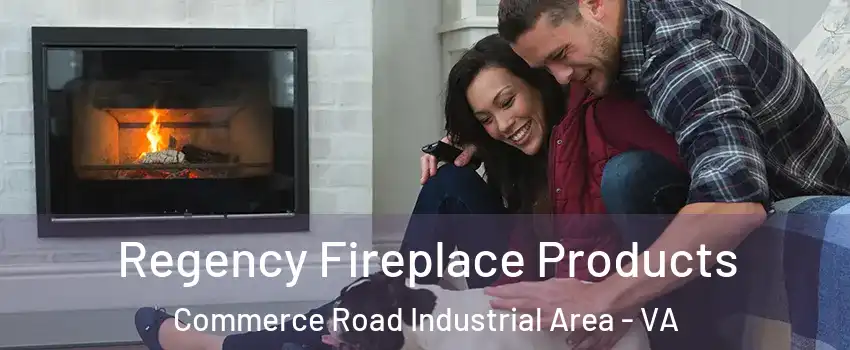 Regency Fireplace Products Commerce Road Industrial Area - VA