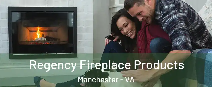 Regency Fireplace Products Manchester - VA