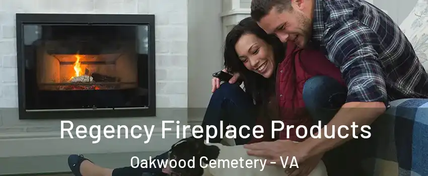 Regency Fireplace Products Oakwood Cemetery - VA