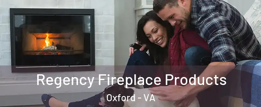 Regency Fireplace Products Oxford - VA