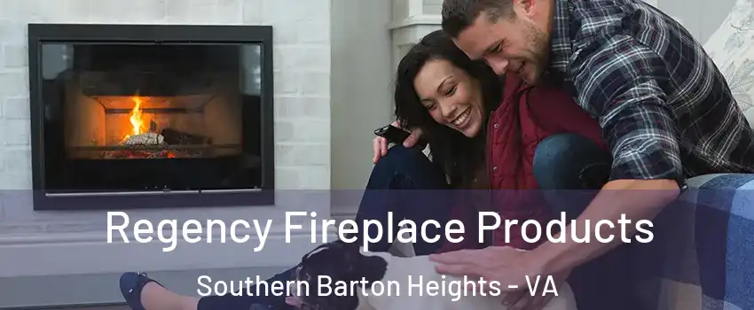 Regency Fireplace Products Southern Barton Heights - VA