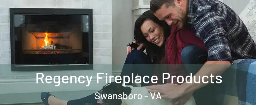 Regency Fireplace Products Swansboro - VA