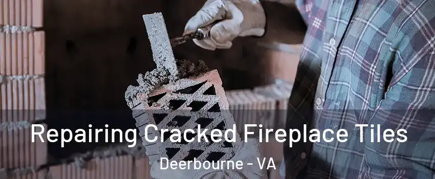 Repairing Cracked Fireplace Tiles Deerbourne - VA