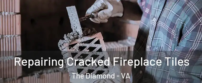 Repairing Cracked Fireplace Tiles The Diamond - VA