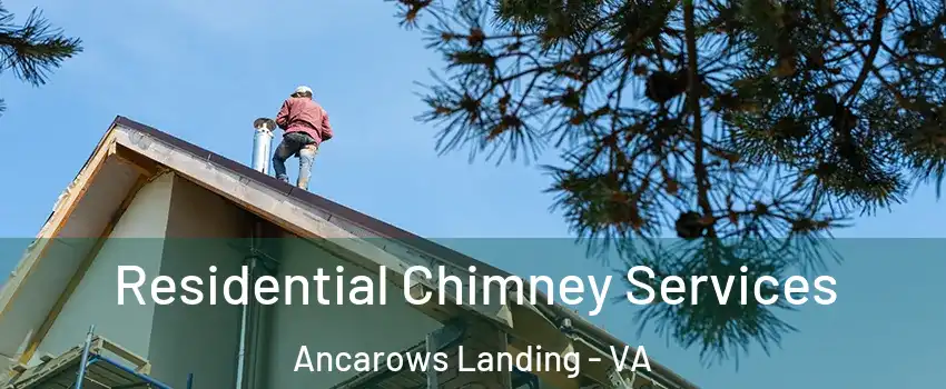 Residential Chimney Services Ancarows Landing - VA